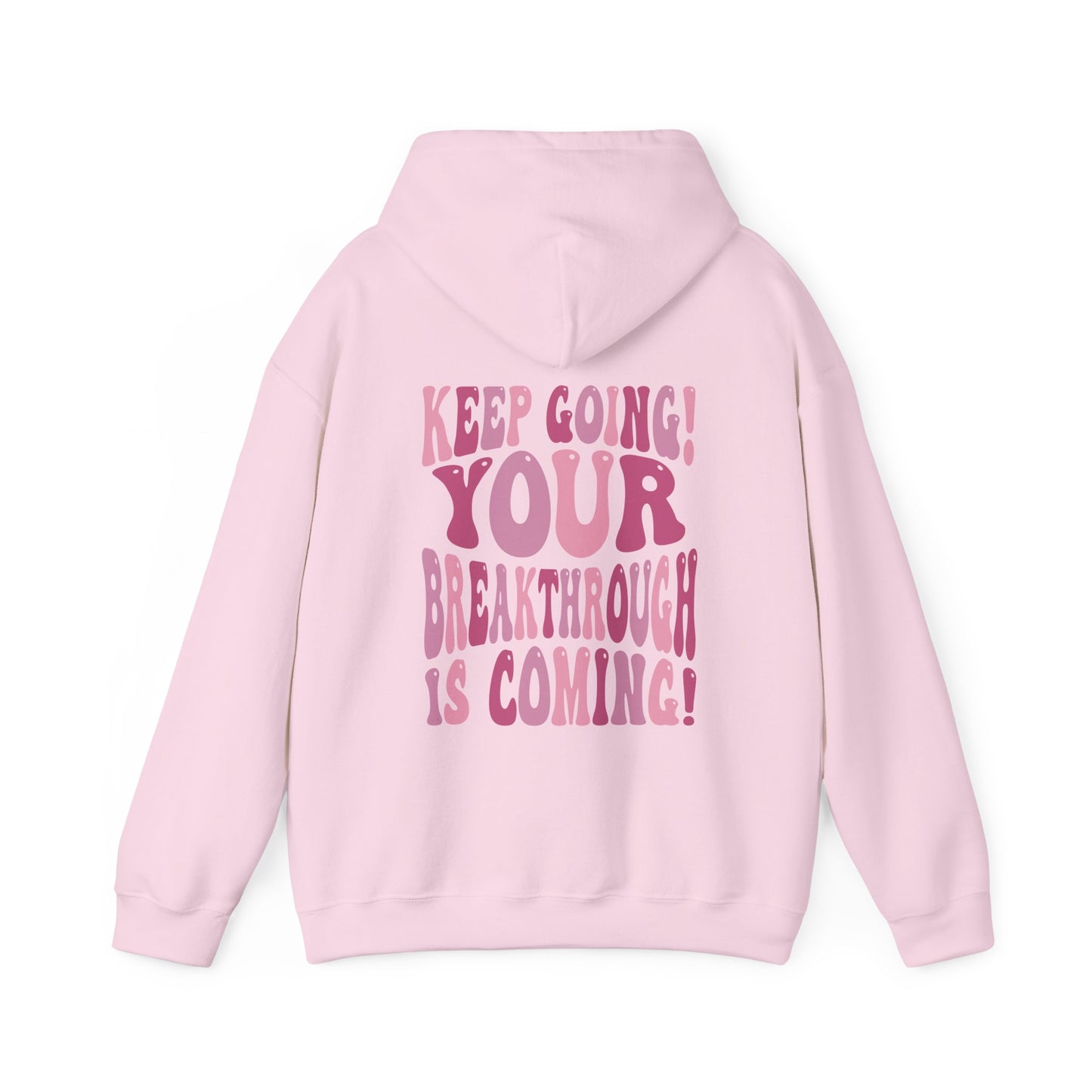 "Keep Going! Your Breakthrough is Coming" Inspirational Hoodie