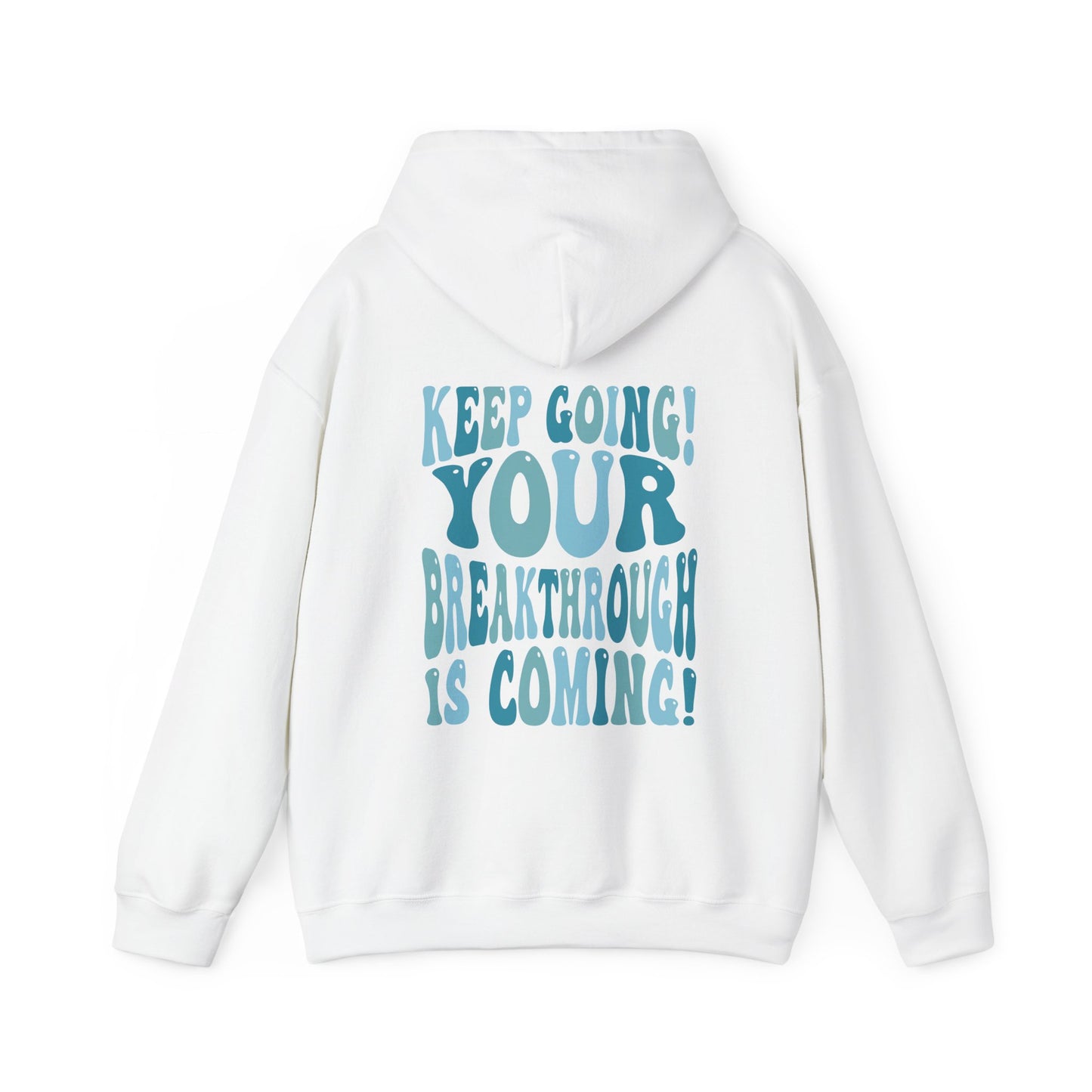"Keep Going! Your Breakthrough is Coming" Inspirational Hoodie