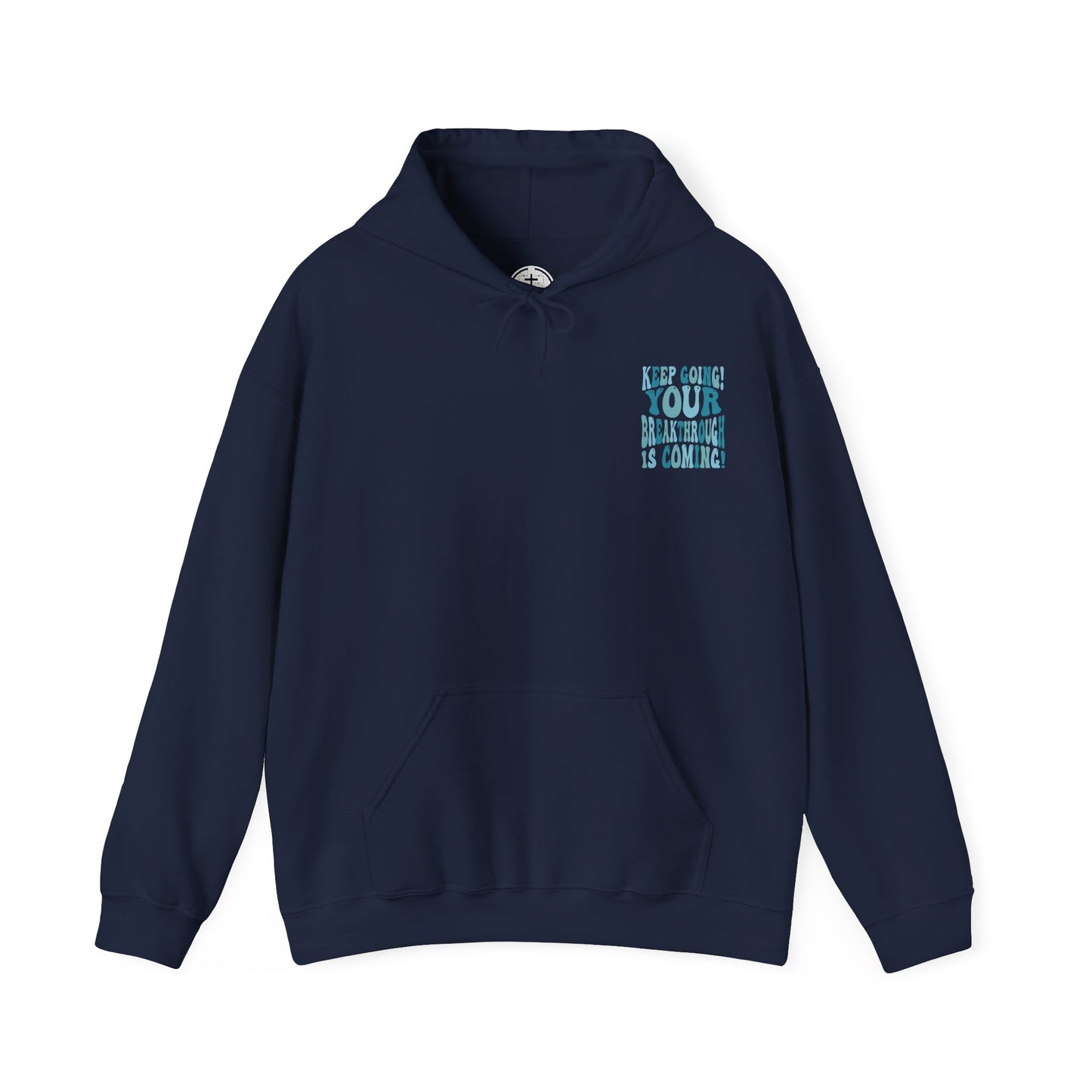 "Keep Going! Your Breakthrough is Coming" Inspirational Hoodie