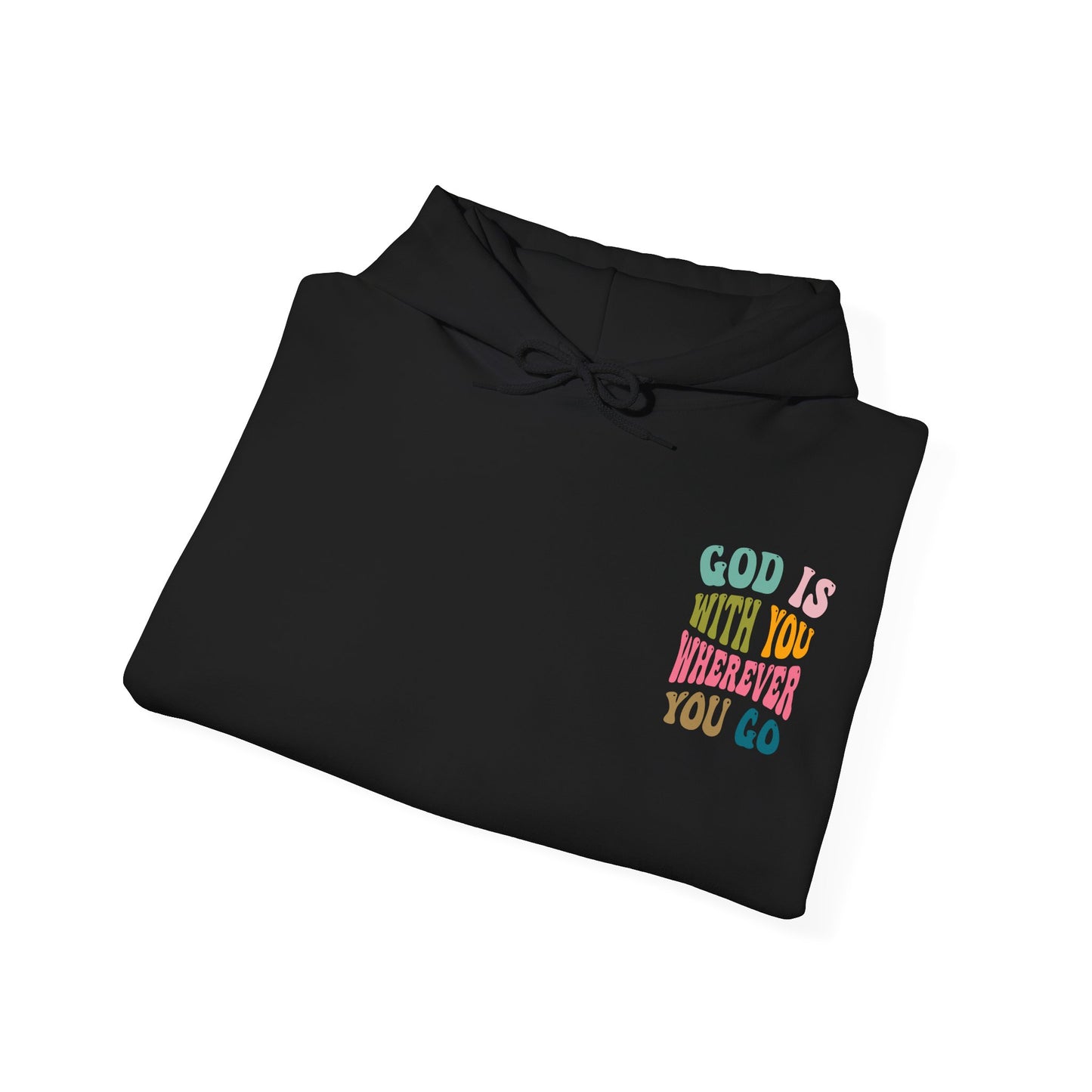 "God is With You Wherever You Go" Inspirational Hooded Sweatshirt