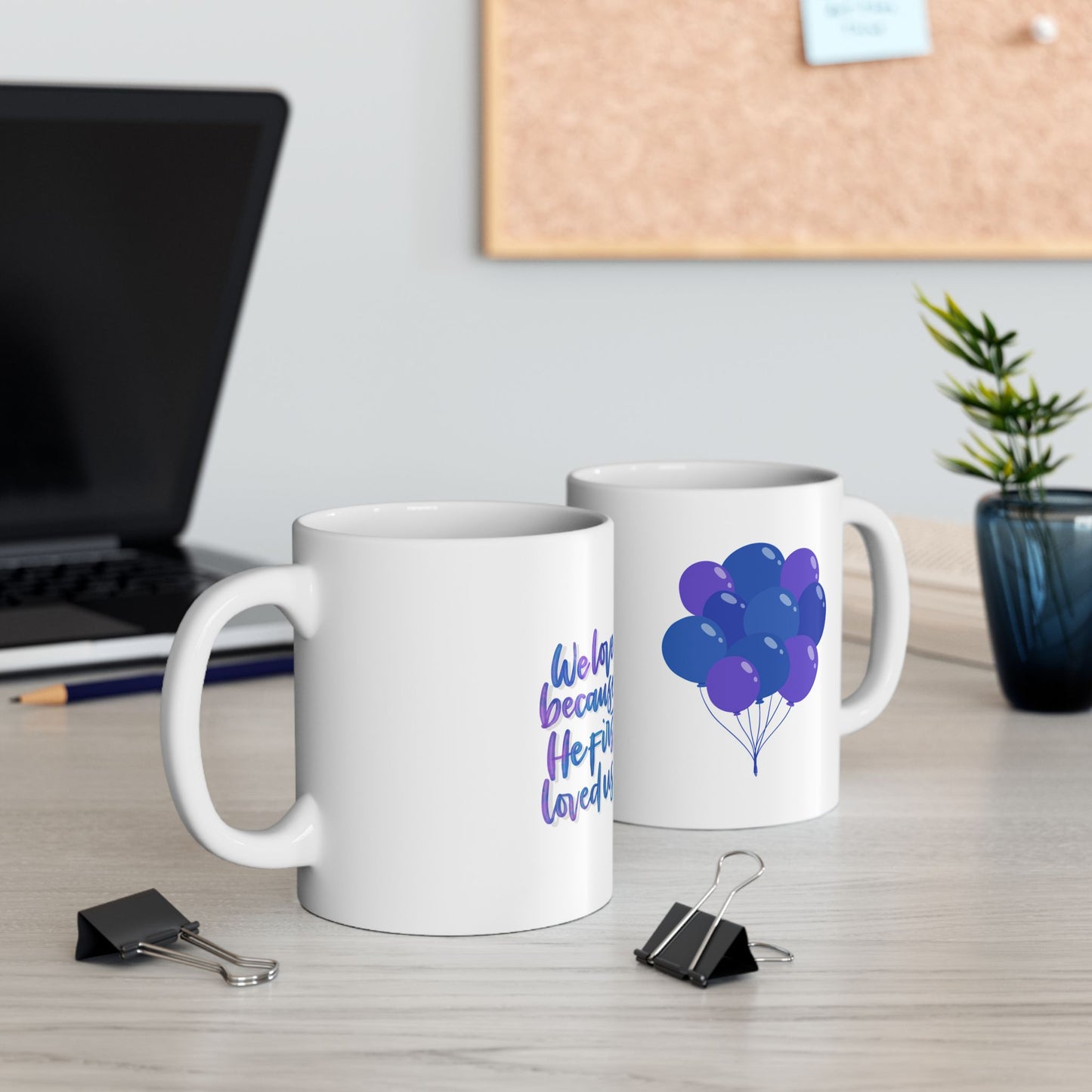 "We Love Because He First Loved Us" Inspirational Ceramic Mug for Christians