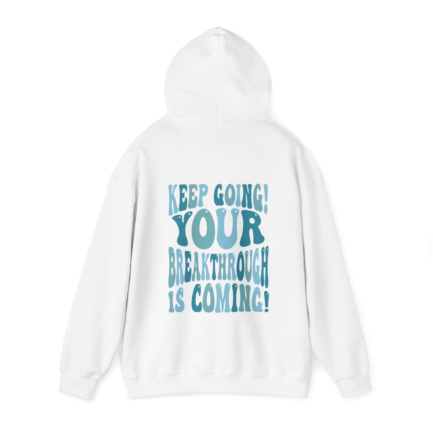 "Keep Going! Your Breakthrough is Coming" Inspirational Hoodie