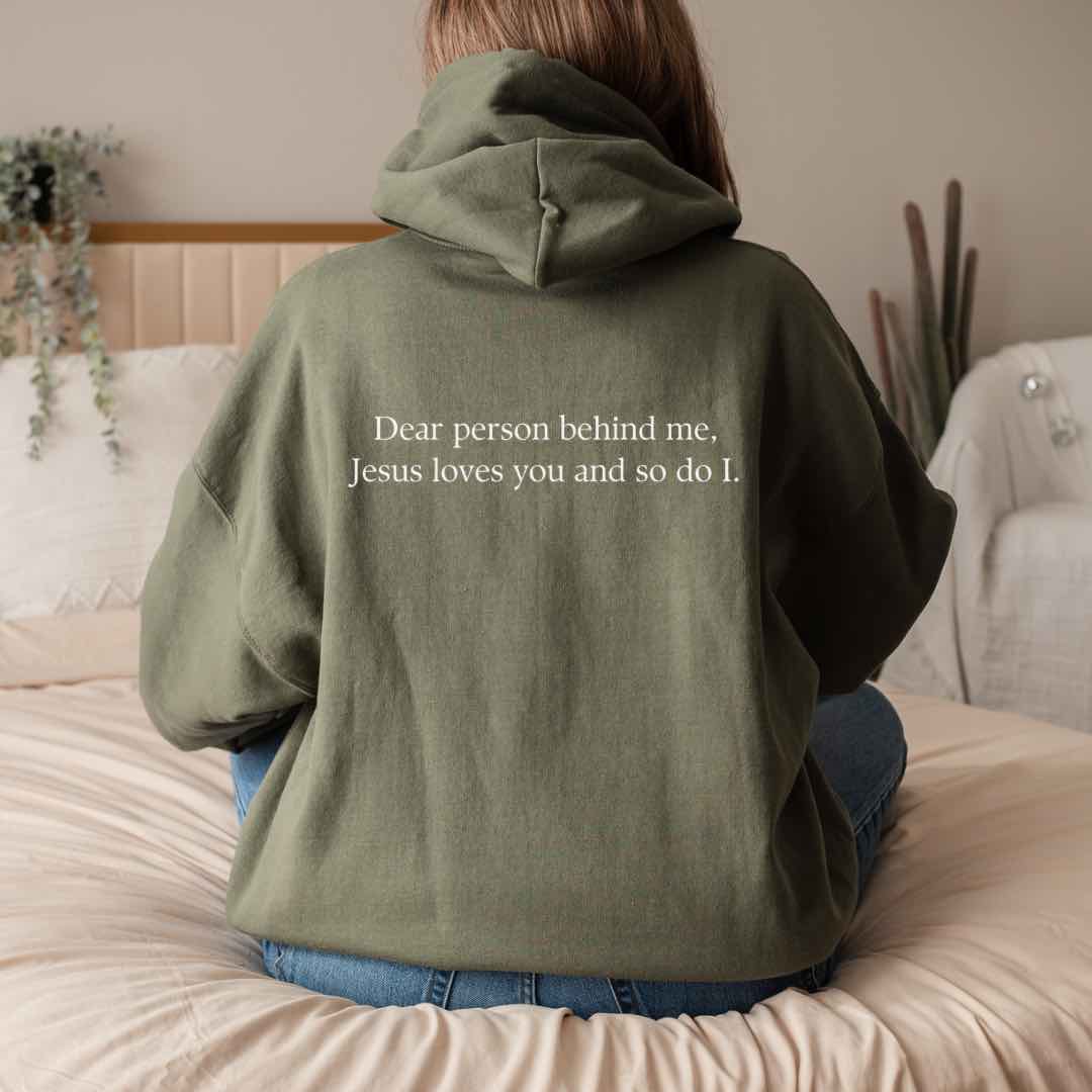 "Dear Person Behind Me, Jesus Loves You and So Do I" Christian Hoodie