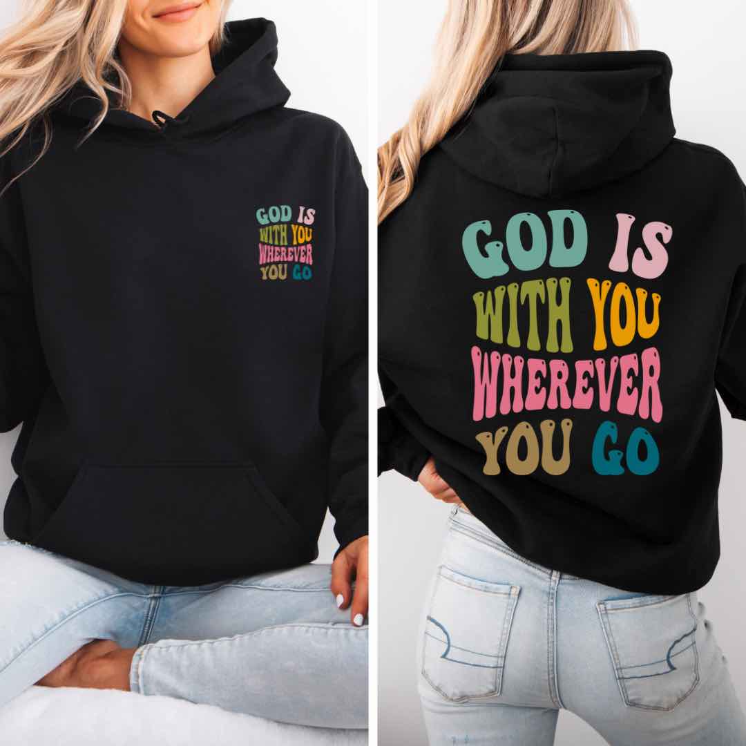 "God is With You Wherever You Go" Inspirational Hooded Sweatshirt