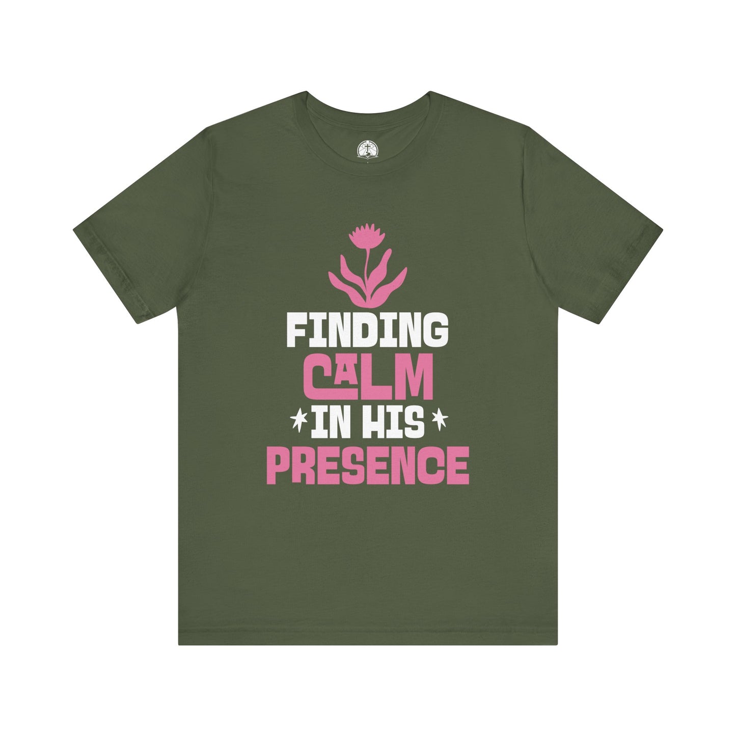 Finding Calm in His Presence Christian T-Shirt