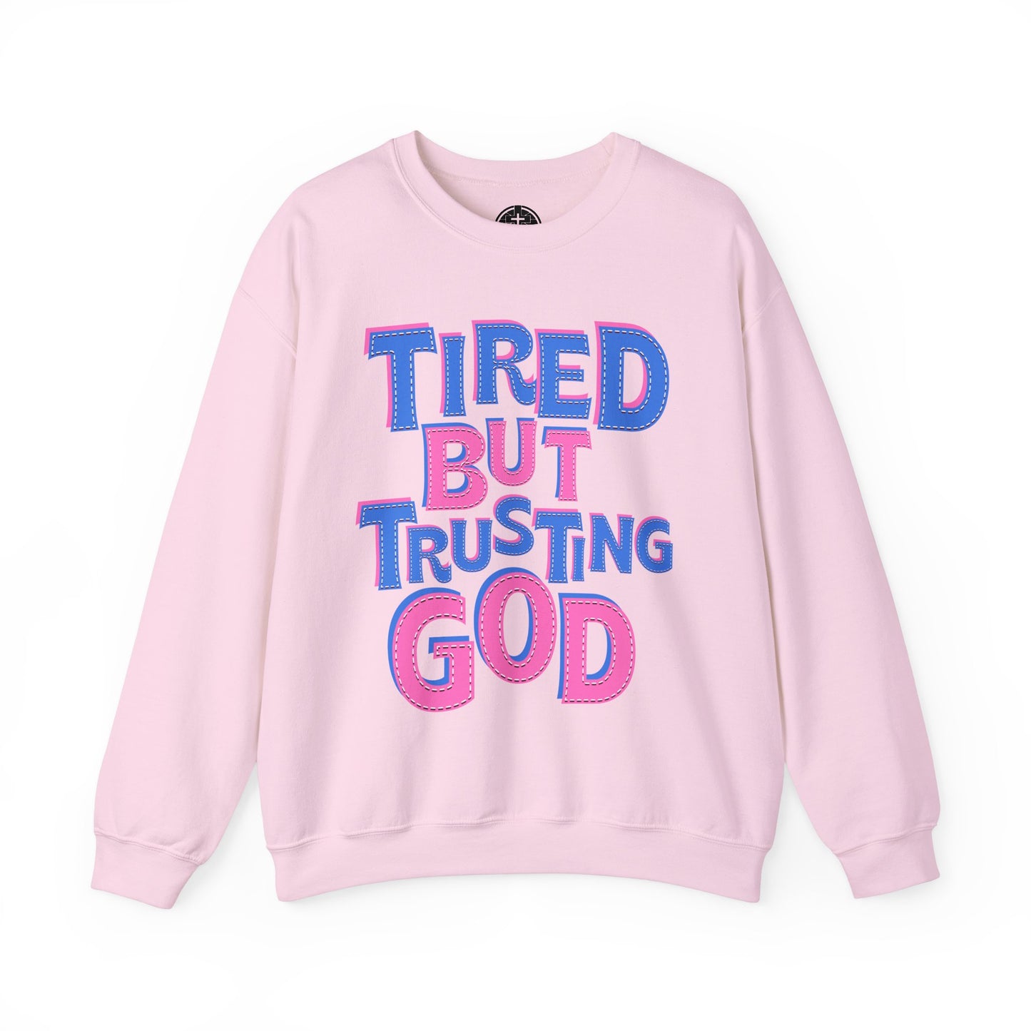 Tired But Trusting God Christian Inspirational Crewneck Sweatshirt