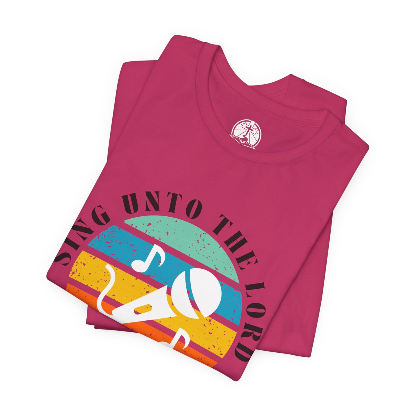 Inspirational Graphic Tee - 'Sing Unto The Lord' Psalm 96:1