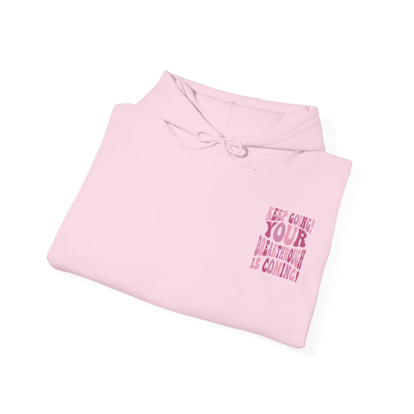 "Keep Going! Your Breakthrough is Coming" Inspirational Hoodie