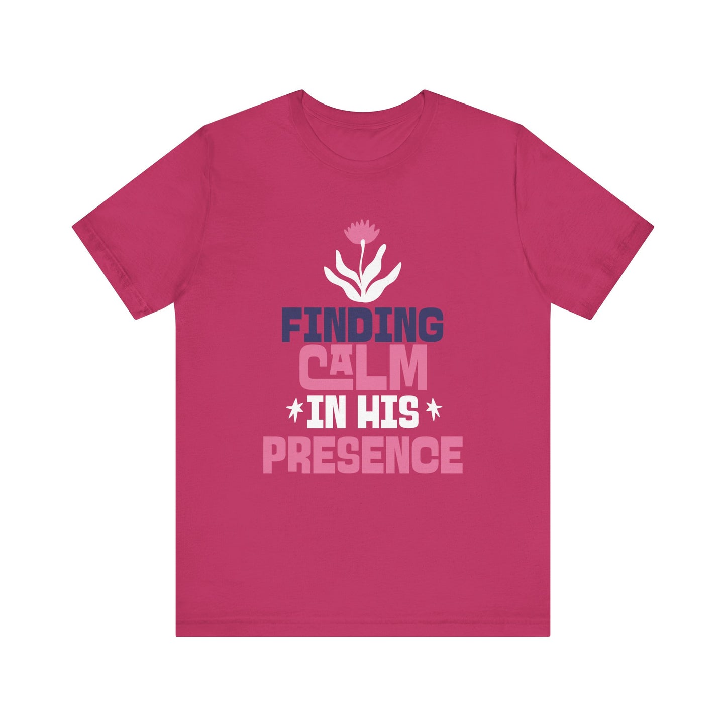 Finding Calm in His Presence Christian T-Shirt