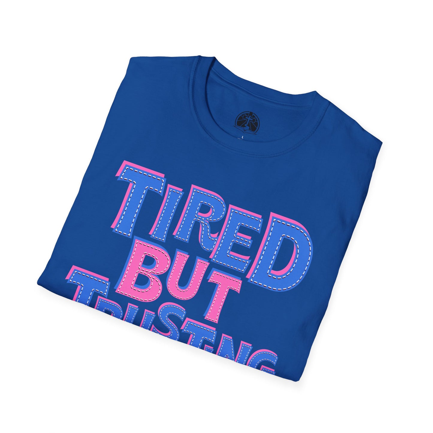 'Tired But Trusting God' Christian Softstyle Inspirational Tee