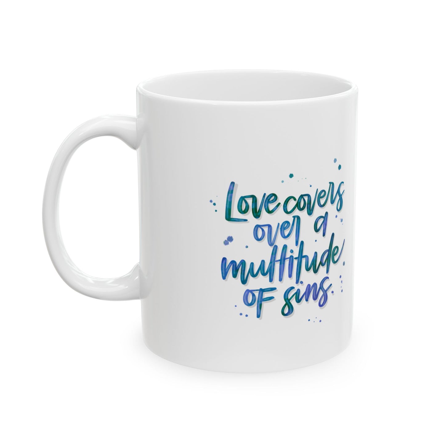 Love Covers a Multitude of Sins Christian Ceramic Mug