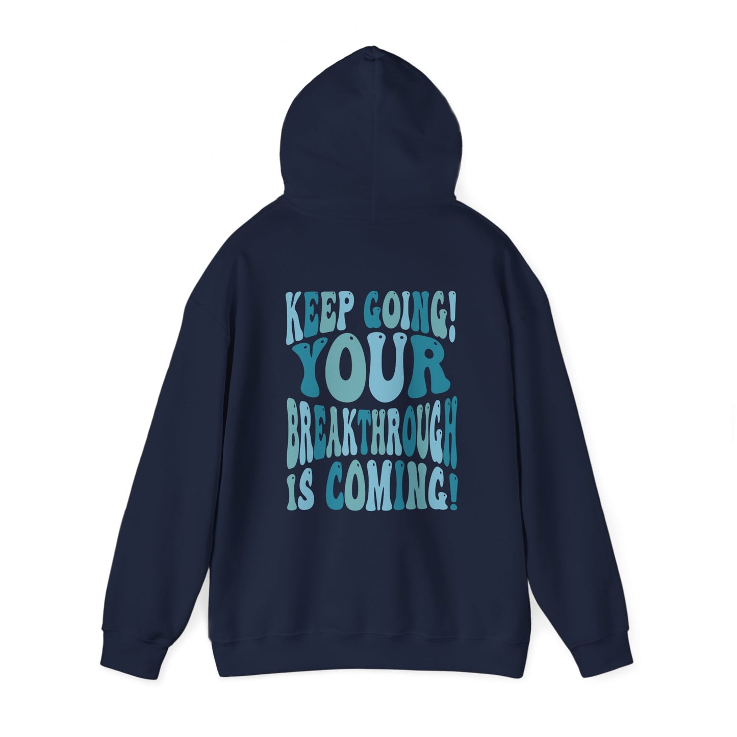 "Keep Going! Your Breakthrough is Coming" Inspirational Hoodie