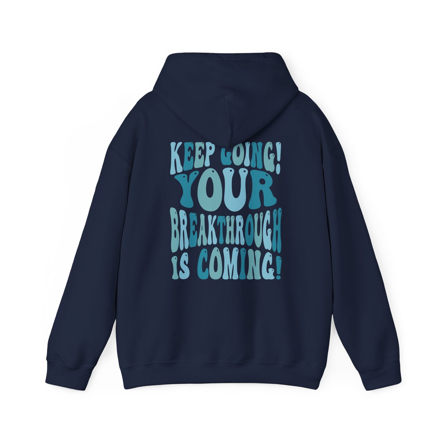 "Keep Going! Your Breakthrough is Coming" Inspirational Hoodie