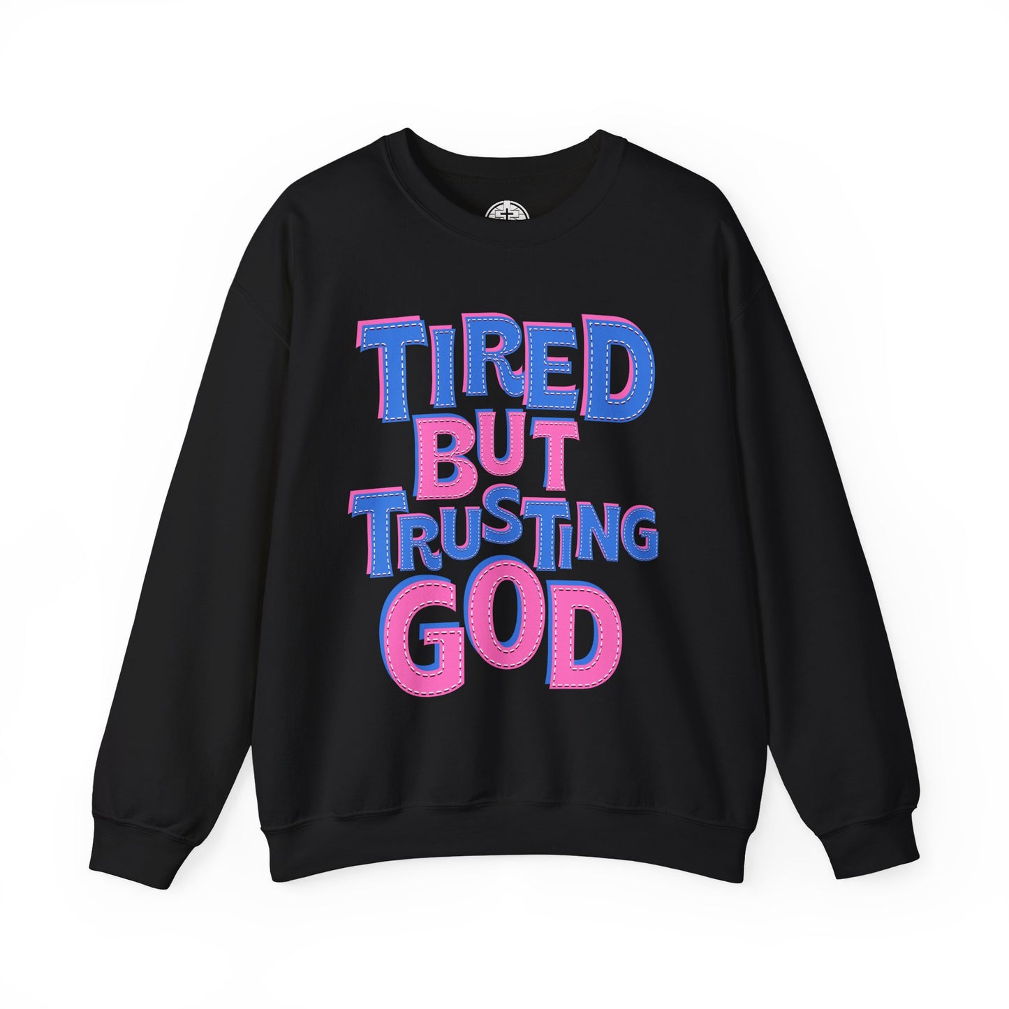 Tired But Trusting God Christian Inspirational Crewneck Sweatshirt