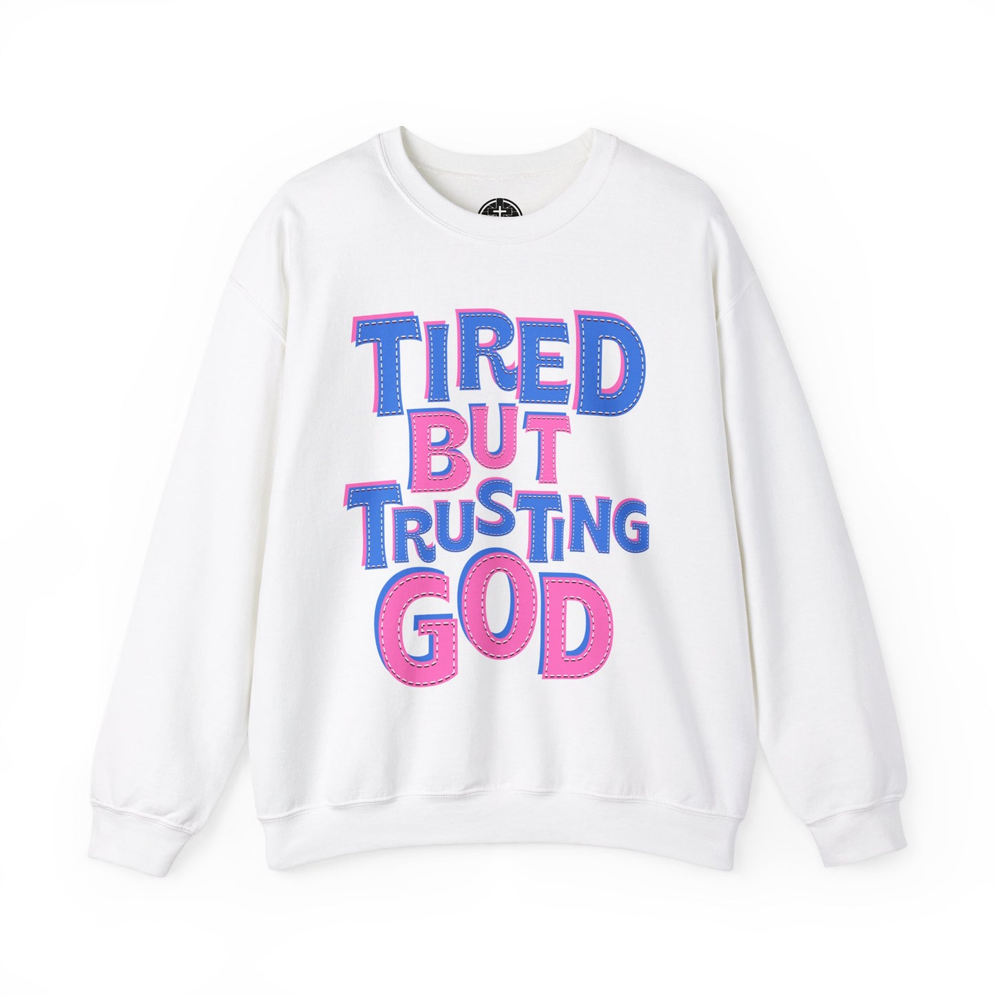 Tired But Trusting God Christian Inspirational Crewneck Sweatshirt