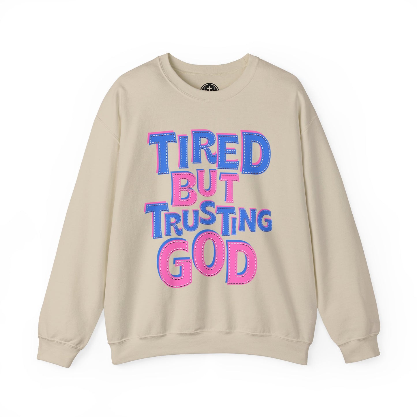 Tired But Trusting God Christian Inspirational Crewneck Sweatshirt