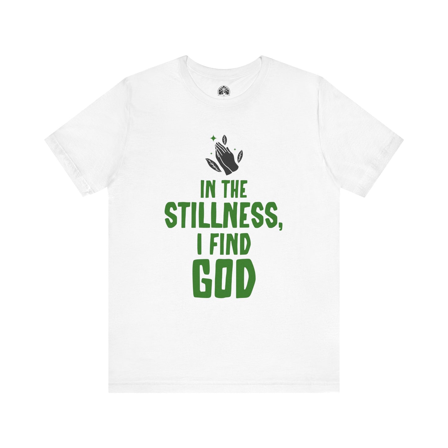 In the Stillness I Find God Short Sleeve T-Shirt