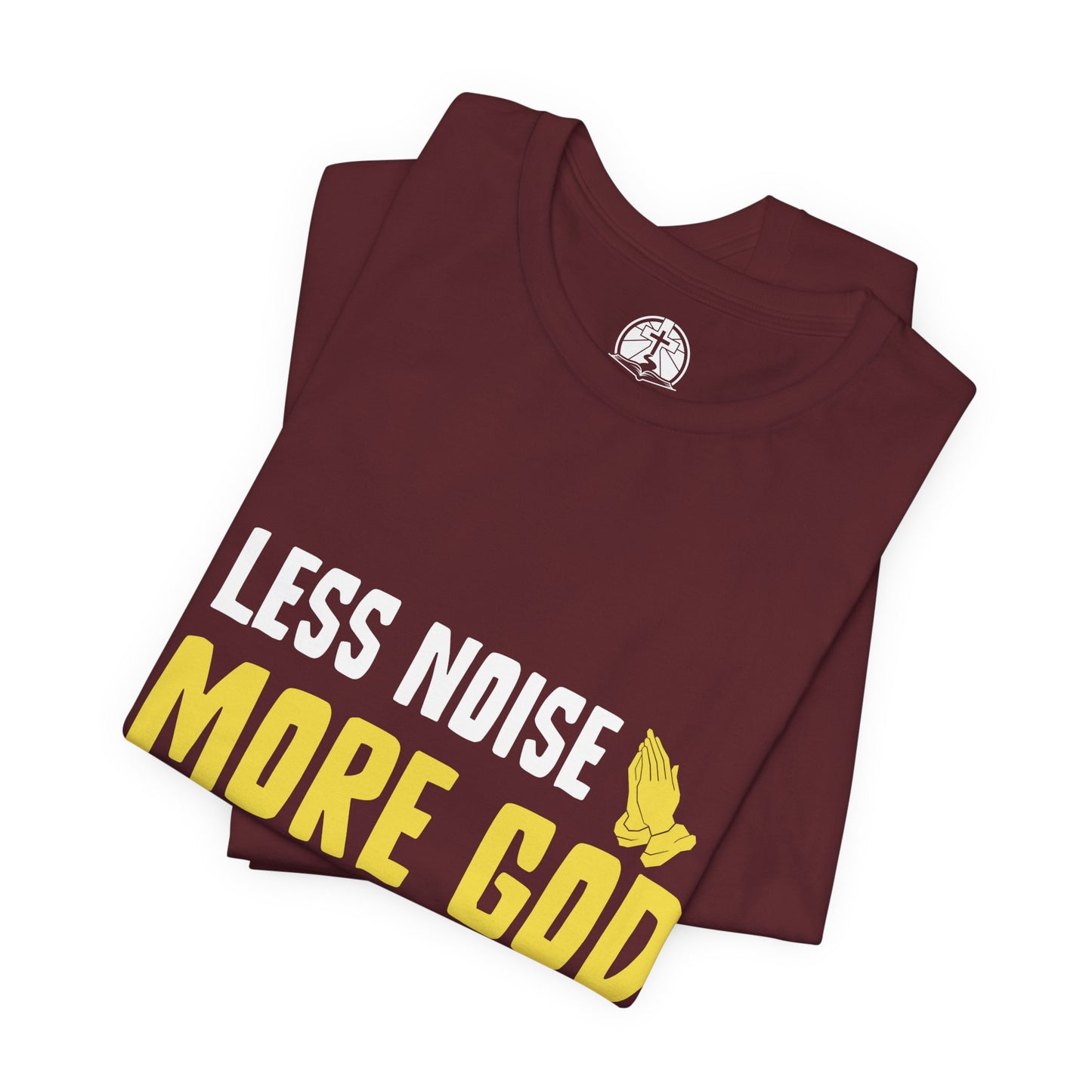 Christian Inspirational Tee - Less Noise More God