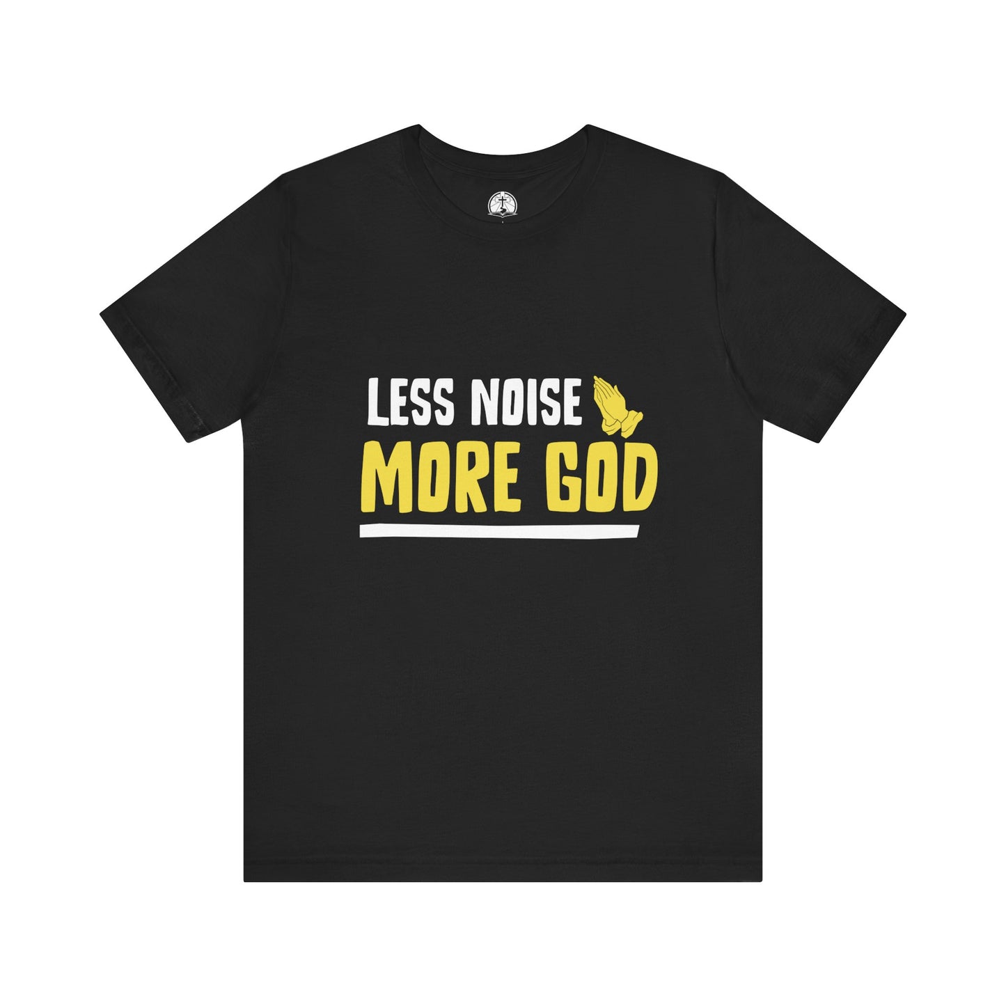 Christian Inspirational Tee - Less Noise More God