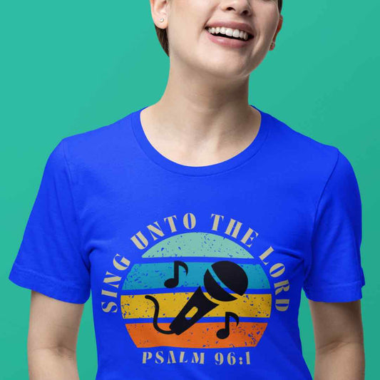 Inspirational Graphic Tee - 'Sing Unto The Lord' Psalm 96:1