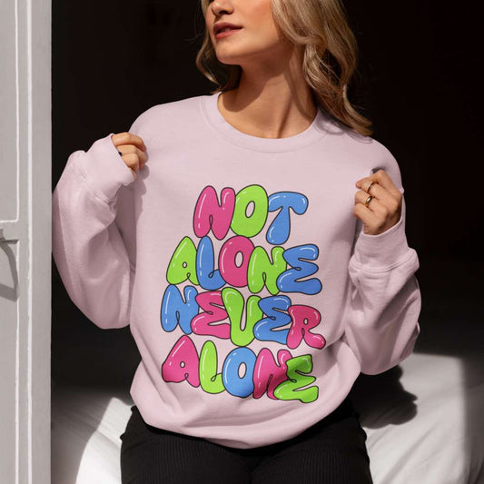 Colorful Christian Crewneck Sweatshirt - "NOT ALONE NEVER ALONE"