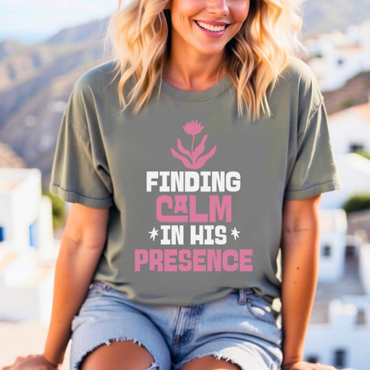 Finding Calm in His Presence Christian T-Shirt