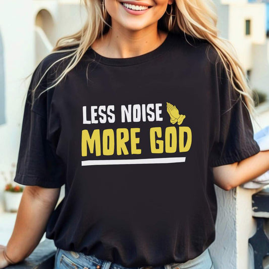 Christian Inspirational Tee - Less Noise More God