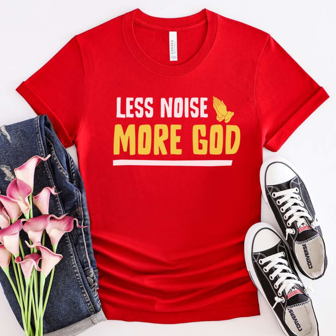 Christian Inspirational Tee - Less Noise More God